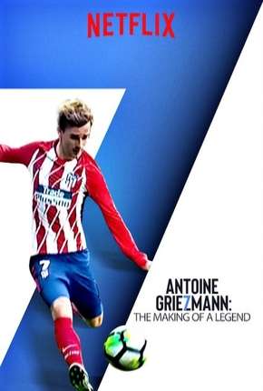 Antoine Griezmann - Nasce uma Lenda Legendado Baixar o Torrent