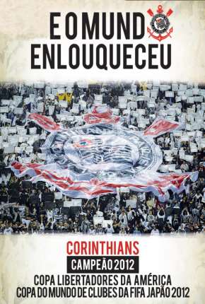 Corinthians - E o Mundo Enlouqueceu Baixar o Torrent