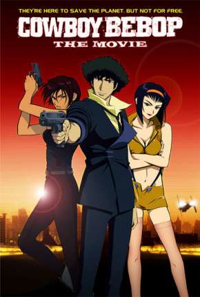 Cowboy Bebop - O Filme Legendado Baixar o Torrent