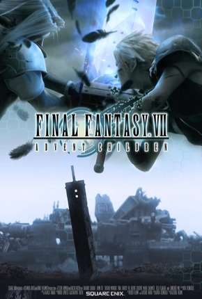 Final Fantasy VII - Advent Children - Legendado Baixar o Torrent