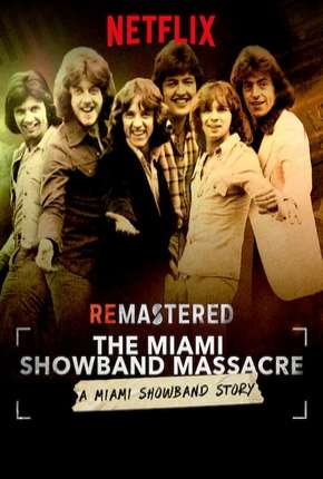 ReMastered - O Massacre da Miami Showband Legendado Baixar o Torrent