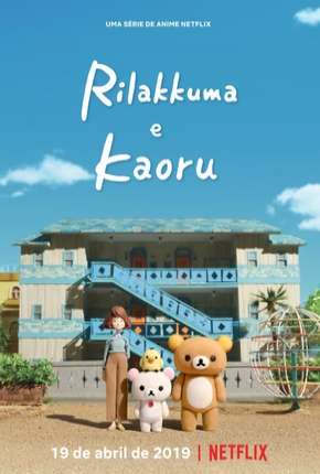 Rilakkuma e Kaoru - 1ª Temporada Baixar o Torrent