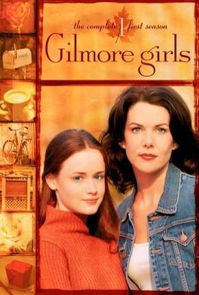 Gilmore Girls - Tal Mãe, Tal Filha - 1ª Temporada Baixar o Torrent