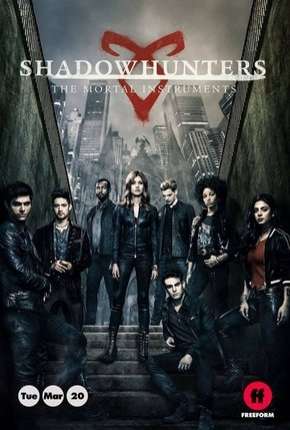 Shadowhunters - Caçadores de Sombras - 3ª Temporada Completa Baixar o Torrent