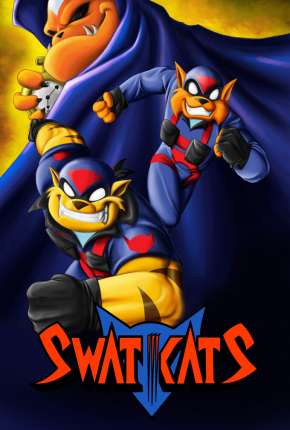 Swat Kats - O Esquadrão Radical Baixar o Torrent