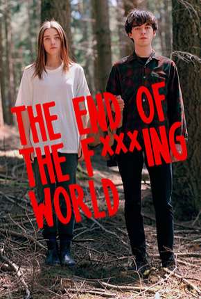 The End of the F***ing World - 1ª Temporada - Completa Baixar o Torrent