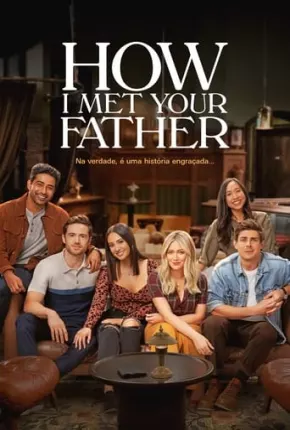 Como Eu Conheci Seu Pai - How I Met Your Father 1ª Temporada Legendada Baixar o Torrent