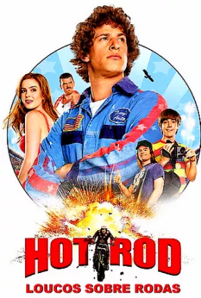 Hot Rod - Loucos Sobre Rodas Baixar o Torrent