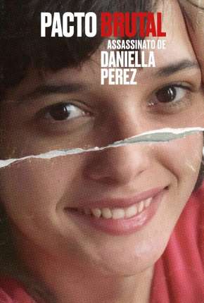 Pacto Brutal - O Assassinato de Daniella Perez - Completa Baixar o Torrent