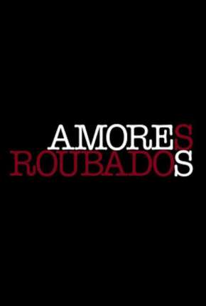 Amores Roubados - 1ª Temporada Baixar o Torrent