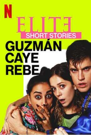 Elite Short Stories - Guzmán Caye Rebe - 1ª Temporada Completa Baixar o Torrent