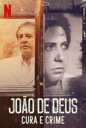 João de Deus - Cura e Crime - 1ª Temporada Completa Baixar o Torrent