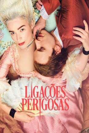 Ligações Perigosas - Dangerous Liaisons 1ª Temporada Completa Baixar o Torrent