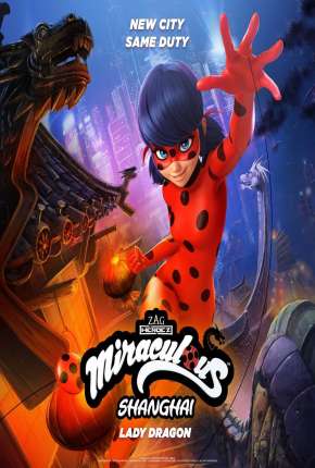 Miraculous World - Xangai, A Lenda de LadyDragon Baixar o Torrent