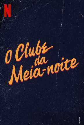 O Clube da Meia-Noite - 1ª Temporada Completa Baixar o Torrent