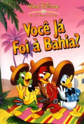 Você Já Foi à Bahia? / The Three Caballeros Baixar o Torrent