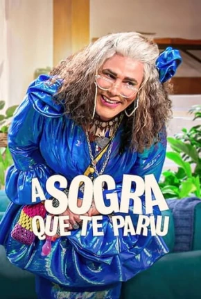 A Sogra Que Te Pariu - 2ª Temporada Baixar o Torrent