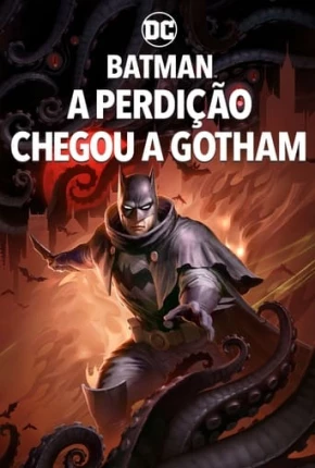 Batman - A Perdição Chegou a Gotham Baixar o Torrent