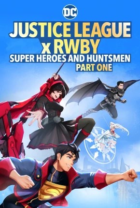 Liga da Justiça x RWBY - Super-Heróis e Caçadores - Parte 1 Baixar o Torrent