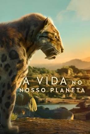 A Vida no Nosso Planeta - 1ª Temporada Baixar o Torrent