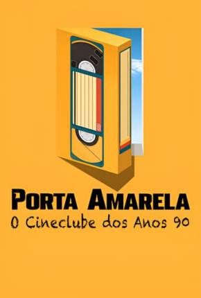 Porta Amarela - O Cineclube dos Anos 90 Baixar o Torrent