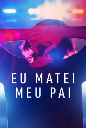 Eu Matei Meu Pai - 1ª Temporada Legendada Baixar o Torrent