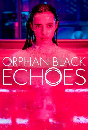 Orphan Black - Echoes - 1ª Temporada Legendada Baixar o Torrent