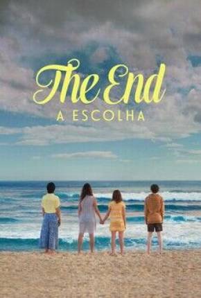 The End - A Escolha - 1ª Temporada Baixar o Torrent