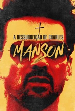 A Ressurreição de Charles Manson Baixar o Torrent