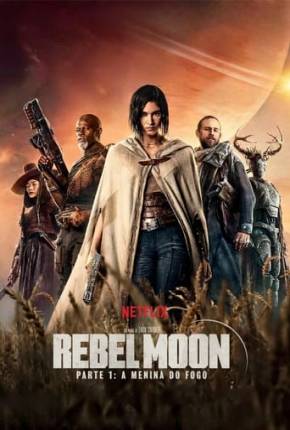 Rebel Moon - Parte 1 - A Menina do Fogo Baixar o Torrent