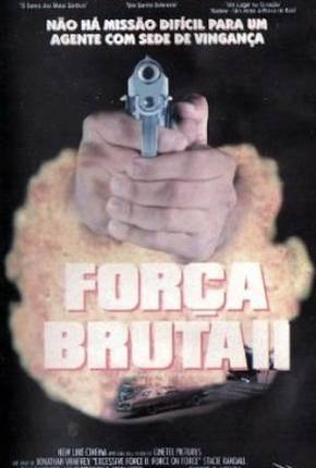 Força Bruta 2 / Excessive Force II: Force on Force Baixar o Torrent