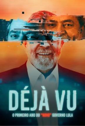 Déjà Vu - O Primeiro Ano do “Novo” Governo Lula Baixar o Torrent