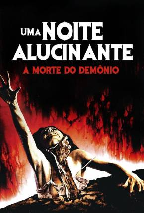 Uma Noite Alucinante - A Morte do Demônio / The Evil Dead Baixar o Torrent