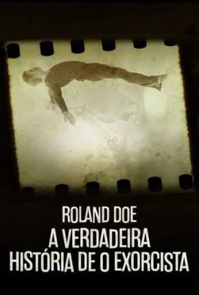 Roland Doe - A Verdadeira História de O Exorcista Baixar o Torrent