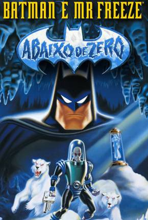 Batman e Mr. Freeze - Abaixo de Zero / Batman e Mr. Freeze: SubZero Baixar o Torrent