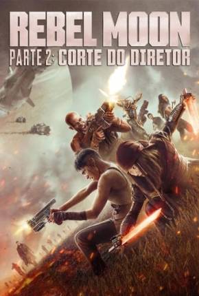 Rebel Moon Parte 2 - Corte do Diretor Baixar o Torrent