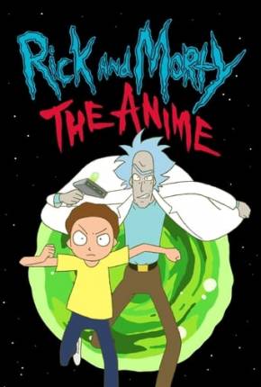 Rick and Morty - O Anime - 1ª Temporada Baixar o Torrent