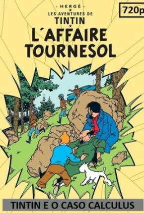 Tintin e o Caso Calculus / Laffaire Tournesol Baixar o Torrent